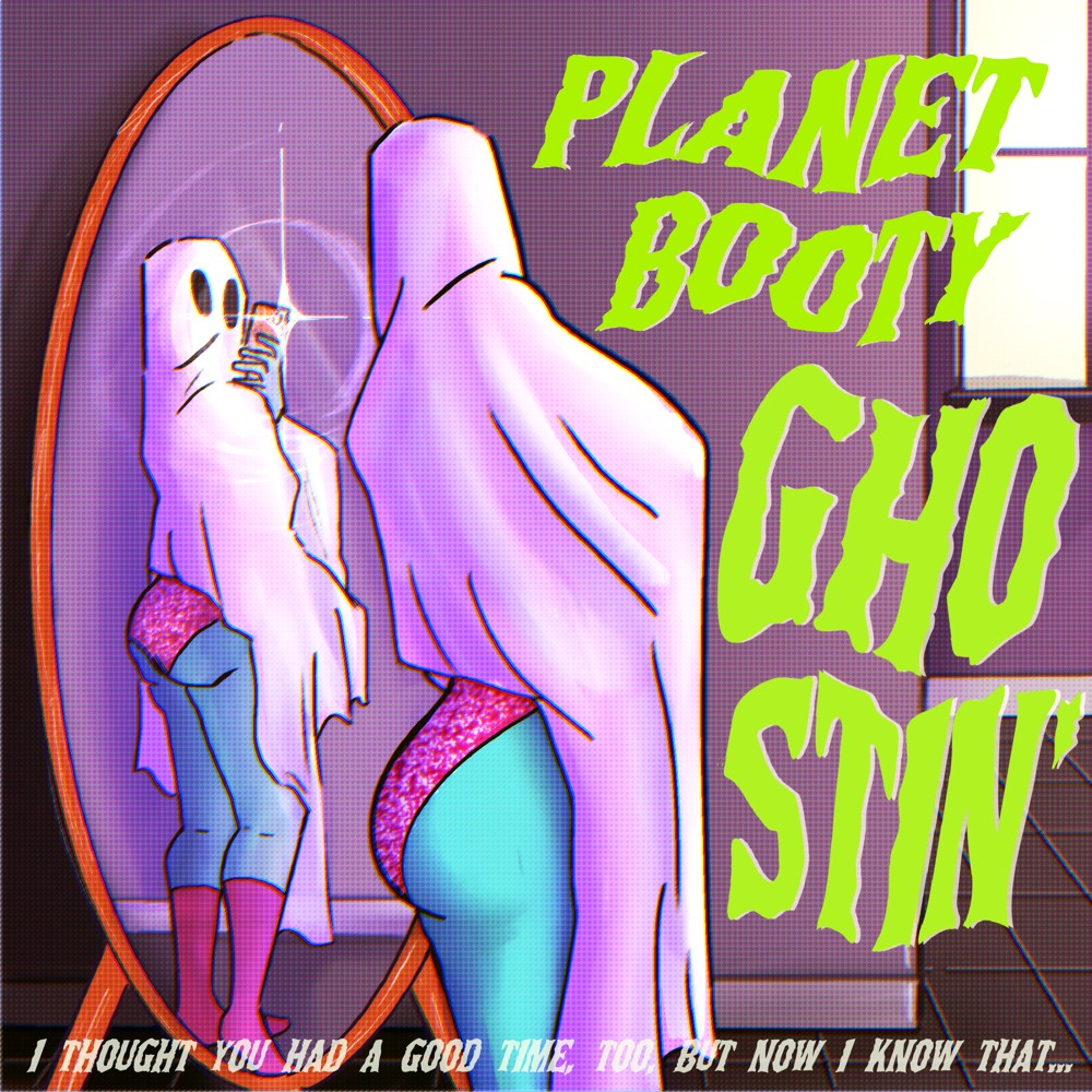 Planet Booty Ghostin'